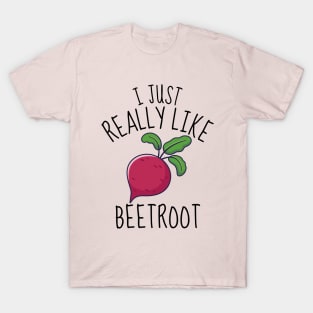 I Just Really Like Beetroot Funny T-Shirt